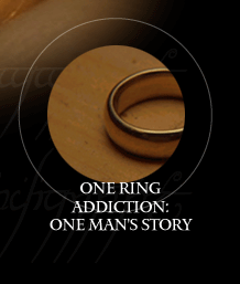 One Ring Addiction: A man describes his downward spiral to One Ring Addiction